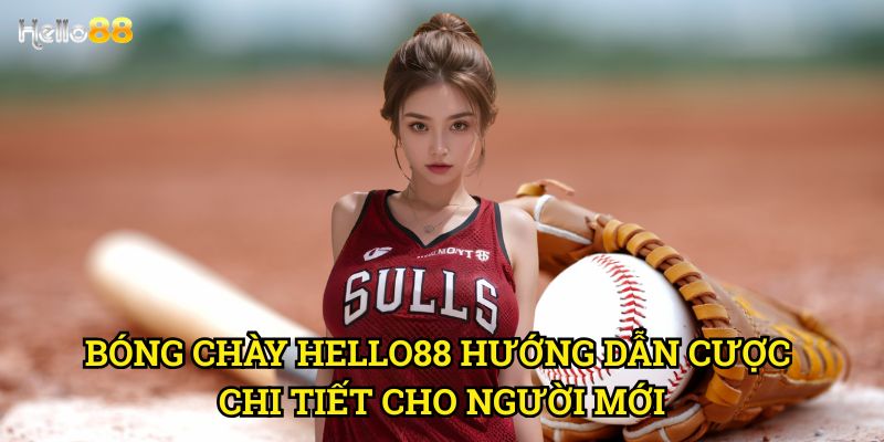 Bóng Chày Hello88 - Cá cược MLB và các giải đấu hàng đầu 3 Bóng Chày Hello88 hướng dẫn cược chi tiết cho người mới