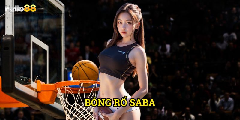 Bóng Rổ Saba Hello88 - Cá cược NBA và Euroleague với tỷ lệ hấp dẫn
