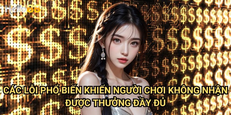 Nạp tiền đúng cách để nhận thưởng tối đa tại Hello88 - Bí quyết 2025 2 Các lỗi phổ biến khiến người chơi không nhận được thưởng đầy đủ