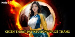 Chiến thuật đặt kèo bóng đá dễ thắng Hello88 - Phương pháp hiệu quả 2025