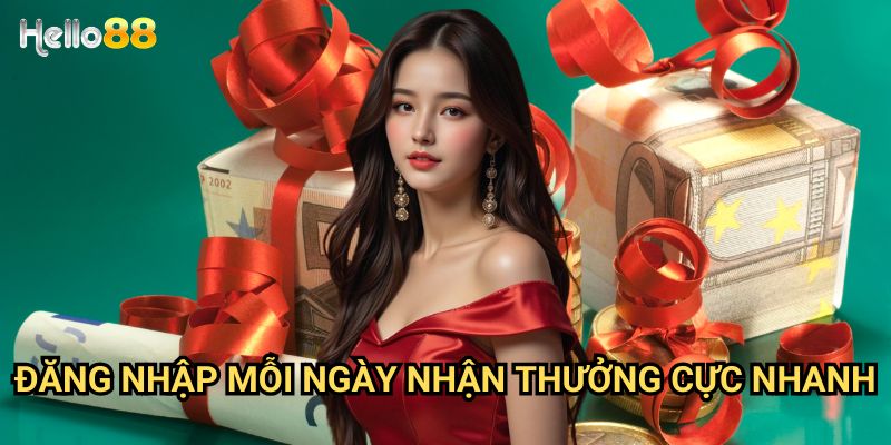 Đăng nhập mỗi ngày nhận thưởng cực nhanh tại Hello88 - Ưu đãi hấp dẫn 2025