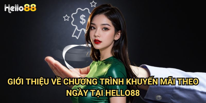 Cách chơi và nhận thưởng theo từng ngày tại Hello88 - Hướng dẫn chi tiết 2025 2 Giới thiệu về chương trình khuyến mãi theo ngày tại Hello88