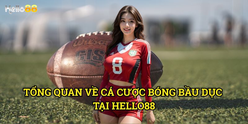 Bóng Bầu Dục Hello88 - Cược thể thao Mỹ với tỷ lệ cạnh tranh nhất 2 Tổng quan về cá cược Bóng Bầu Dục tại Hello88